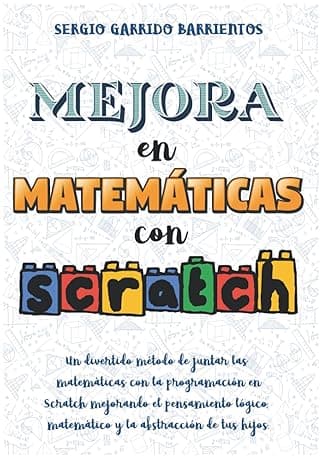 Portada de Mejora en Matemáticas con Scratch (Programación, Scratch e inteligencia artificial para niños y jóvenes)