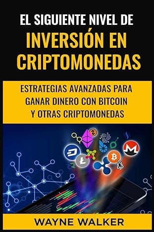 Portada de El Siguiente Nivel De Inversión En Criptomonedas: Estrategias Avanzadas Para Ganar Dinero Con Bitcoin y Otras Criptomonedas