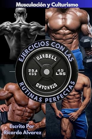 Portada de Musculación y Culturismo: Ejercicios con Las Rutinas Perfectas: 1 (Levantamiento De Pesas Colección)