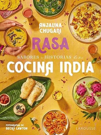 Portada de Sabores e historias de mi cocina india. Rasa (LAROUSSE - Libros Ilustrados/ Prácticos - Gastronomía)