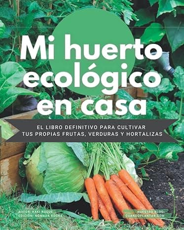 Portada de Mi Huerto Ecológico en Casa - El Libro Definitivo para Cultivar tus propias Frutas, Verduras y Hortalizas