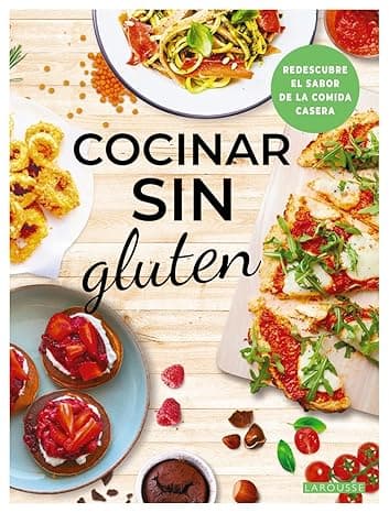 Portada de Cocinar sin gluten: Redescubre el sabor de la comida casera (LAROUSSE - Libros Ilustrados/ Prácticos - Gastronomía)