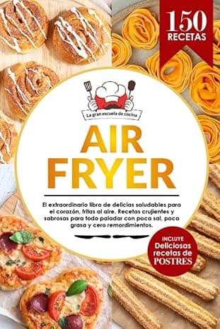 Portada de Air Fryer | El extraordinario libro de recetas con freidora de aire, sin aceite. 150 recetas saludables, fáciles, crujientes y deliciosas con ... del día. Incluye: ¡Deliciosos postres!