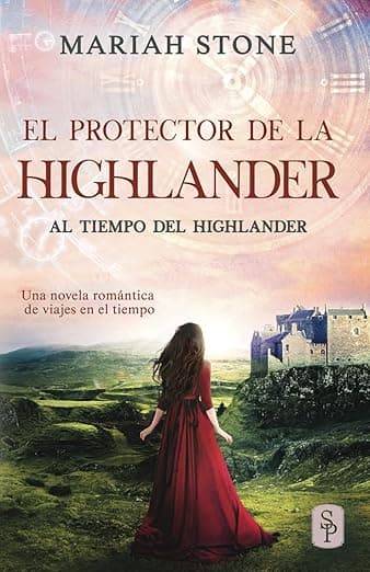 Portada de El protector de la highlander: Una novela romántica de viajes en el tiempo en las Tierras Altas de Escocia (Al tiempo del highlander)