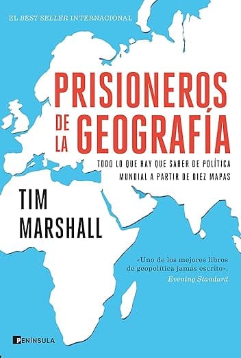 Portada de Prisioneros de la geografía: Todo lo que hay que saber de política mundial a partir de diez mapas (PENINSULA)