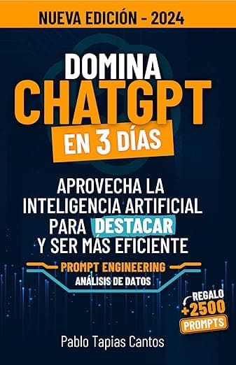 Portada de DOMINA CHATGPT EN 3 DÍAS: Aprovecha La Inteligencia Artificial Para Destacar Y Ser Más Eficiente - 2024 Actulizado