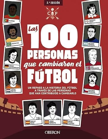 Portada de Las 100 personas que cambiaron el fútbol: Un repaso a la historia del fútbol a través de las personas que han contribuido a cambiarlo (Libros singulares)