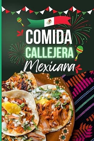 Portada de Comida Callejera Mexicana: Libro de recetas de comida mexicana. comida tradicional, alimentos vendidos en las calles de México, Spanish Edition