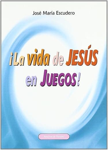 Portada de ¡La vida de Jesús en juegos!: Recursos y actividades para presentar a Jesús: 41 (Recursos de pastoral)