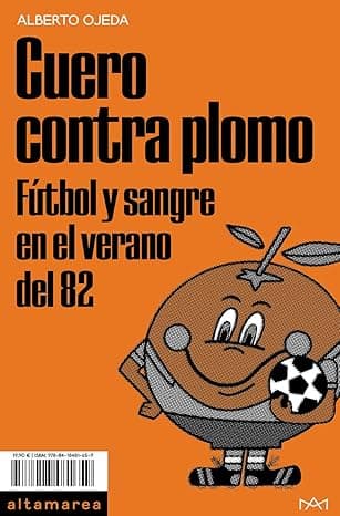 Portada de Cuero contra plomo: Fútbol y sangre en el verano del 82: 24 (Ensayo)