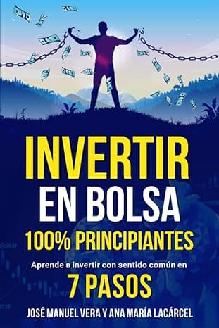 Portada de Invertir en Bolsa 100% Principiantes: Aprende a invertir con sentido común en 7 pasos