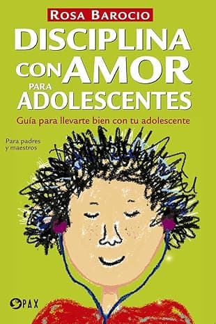 Portada de Disciplina con amor para adolescentes: Guía para llevarte bien con tu adolescente