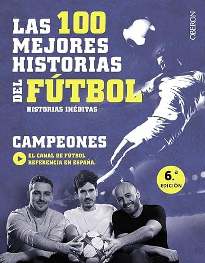 Portada de Las 100 mejores historias del fútbol: Historias inéditas (Libros singulares)