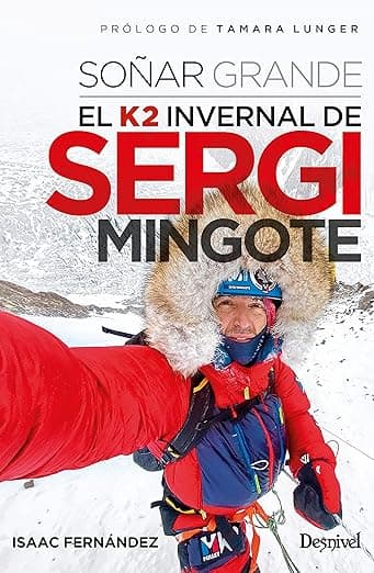 Portada de Soñar Grande: El K2 Invernal de Sergi Mingote (LITERATURA)