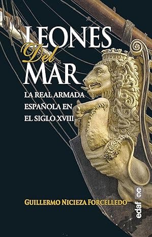 Portada de Leones del mar. La Real Armada española en el siglo XVIII