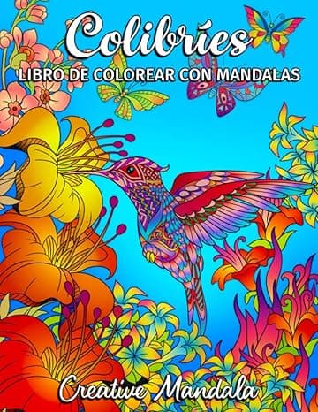 Portada de Colibríes - Libro de Colorear con Mandalas: Colibríes y Flores para Colorear. Libro de Colorear para Adultos Antiestrés. Mandalas para Colorear