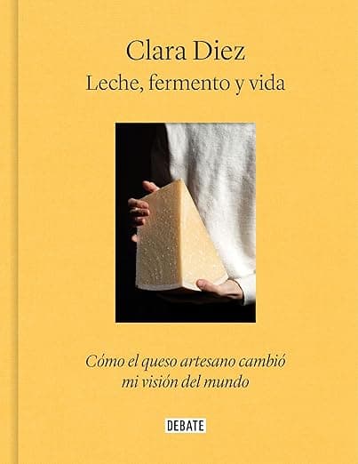 Portada de Leche, fermento y vida: Cómo el queso artesano cambió mi visión del mundo (Cocina)