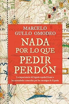 Portada de Nada por lo que pedir perdón: La importancia del legado español frente a las atrocidades cometidas por los enemigos de España (NO FICCIÓN)