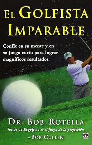 Portada de El Golfista Imparable. Confíe En Su Mente Y En Su Juego Corto Para Lograr Magníficos Resultados (DEPORTES)