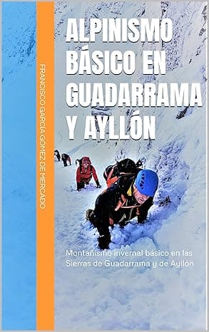 Portada de ALPINISMO BÁSICO EN GUADARRAMA Y AYLLÓN: Montañismo invernal básico en las Sierras de Guadarrama y de Ayllón (Domingo en la Sierra)