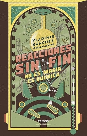 Portada de Reacciones sin fin: No es magia, es química (Para curiosos)