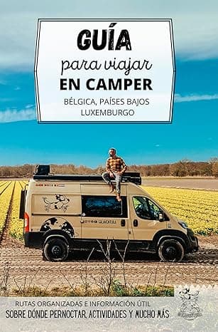 Portada de Guía para viajar en camper por Bélgica, Países Bajos y Luxemburgo: Cómo recorrer Holanda y el centro de Europa por carretera (Rutas por Europa en furgoneta o autocaravana)