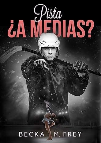 Portada de Pista ¿a medias?: Novela de romance contemporáneo, hockey y patinaje artístico (Seduciendo a deportistas nº 2)