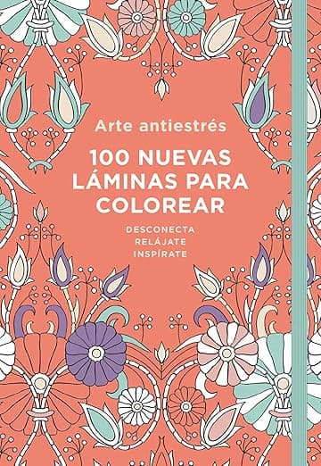 Portada de Arte Antiestrés: 100 nuevas láminas para colorear (Obras diversas)