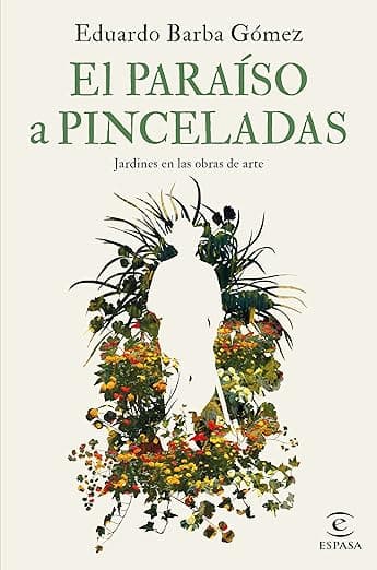 Portada de El paraíso a pinceladas: Jardines en las obras de arte (NO FICCIÓN)