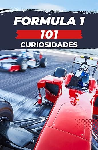 Portada de 101 CURIOSIDADES FORMULA 1: Increíbles y Sorprendentes Acontecimientos