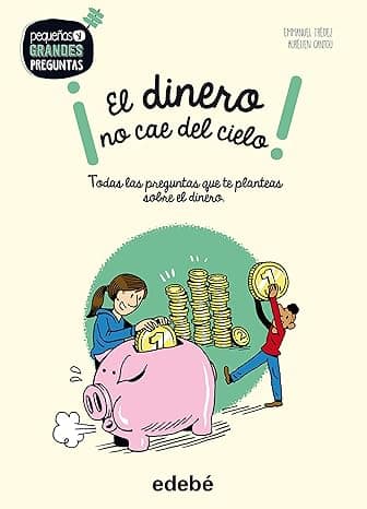 Portada de ¡EL DINERO NO CAE DEL CIELO! (ENCICLOPEDIAS, ATLAS Y DICCIONARIOS)