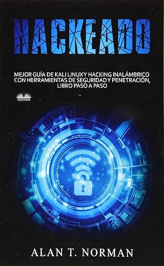 Portada de Hackeado: Guía definitiva de Kali Linux y Hacking inalámbrico con herramientas de seguridad y pruebas