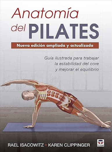 Portada de Anatomía del Pilates - Nueva edición ampliada y actualizada: Guía ilustrada para mejorar la estabilidad de core y mejorar el equilibrio (SIN COLECCION)