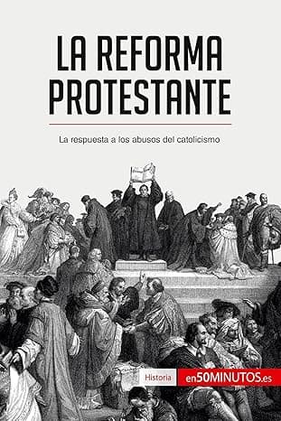 Portada de La Reforma protestante: La respuesta a los abusos del catolicismo (Historia)