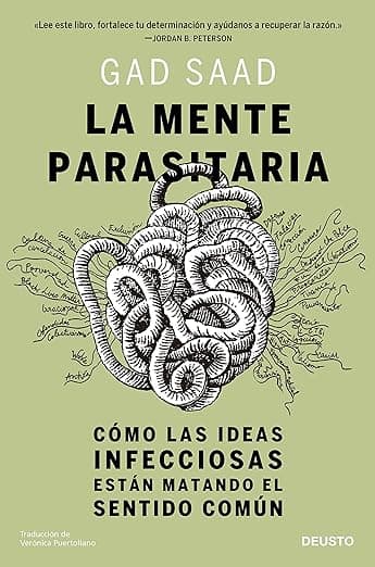 Portada de La mente parasitaria: Cómo las ideas infecciosas están matando el sentido común (Deusto)