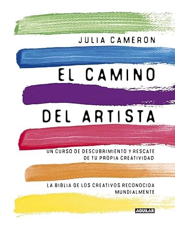 Portada de El Camino Del Artista: Un curso de descubrimiento y rescate de tu propia creatividad (Inspiración y creatividad)