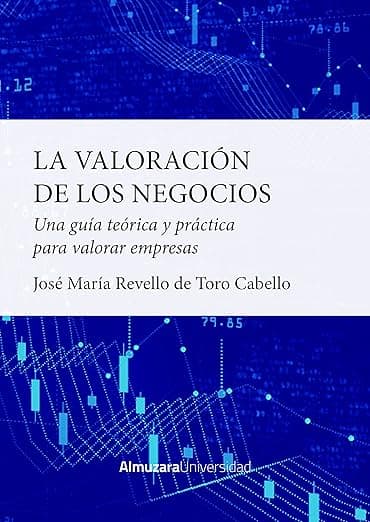 Portada de La valoración de los negocios: Una guía teórica y práctica para valorar empresas. (Manuales universitarios)