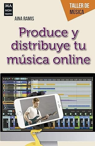 Portada de Produce y distribuye tu música online: Guía Práctica del Creador Musical Digital (Taller de música)