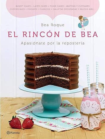 Portada de El rincón de Bea: Apasiónate por la repostería (Planeta)