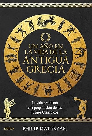 Portada de Un año en la vida de la antigua Grecia: La vida cotidiana y la preparación de los Juegos Olímpicos (Tiempo de Historia)