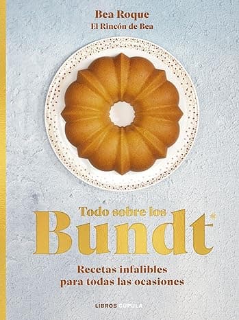 Portada de Todo sobre los Bundt®: Recetas infalibles para todas las ocasiones (Cocina)