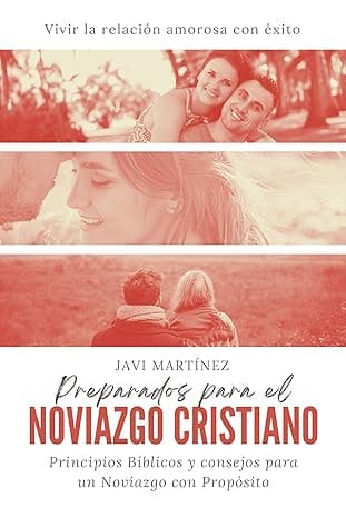 Portada de Preparados para el noviazgo cristiano: Principios Bíblicos y consejos para un Noviazgo con Propósito. Vivir la relación amorosa con éxito.