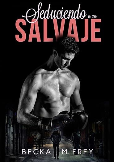 Portada de Seduciendo a un salvaje: Novela de romance contemporáneo y de boxeo (Seduciendo a deportistas nº 1)