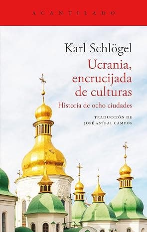 Portada de Ucrania, encrucijada de culturas: Historia de ocho ciudades (El Acantilado nº 454)