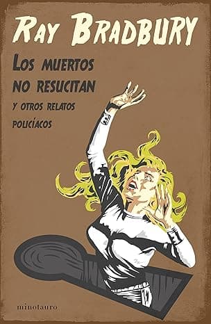 Portada de Los muertos no resucitan: y otros relatos policíacos (Killer, come back to me)