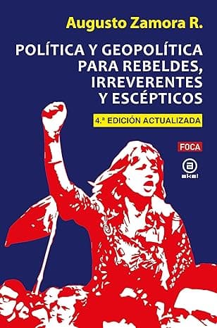 Portada de Política y geopolítica para rebeldes, irreverentes y escépticos (4ª Edición Actualizada): Cuarta Edición actualizada: 160 (Investigación)