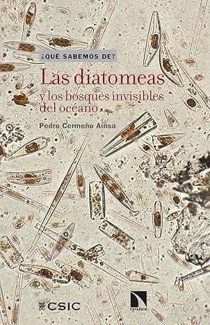 Portada de Las diatomeas y los bosques invisibles del océano: 111 (QUE SABEMOS DE?)