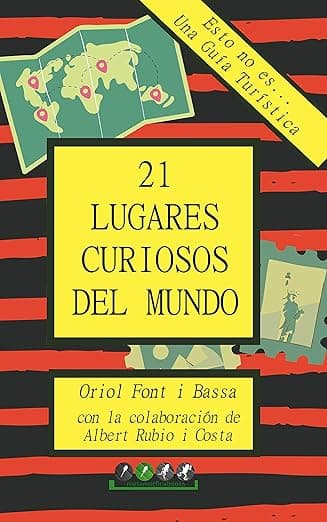 Portada de Esto no es... Una Guía Turística: 21 Lugares Curiosos del Mundo