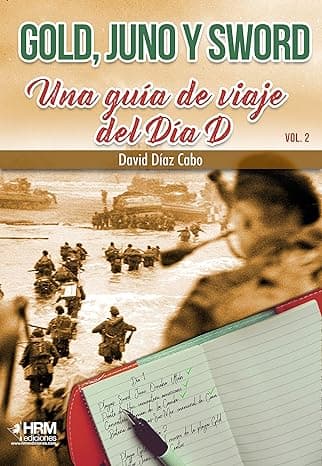 Portada de Gold, Juno y Sword: Una guía de viaje del Día D. Volumen 2 (HISTORIA MILITAR)