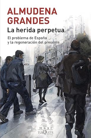 Portada de La herida perpetua: El problema de España y la regeneración del presente (MAXI)